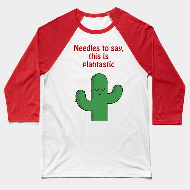 Needles to say, this is plantastic - cute & funny cactus pun Baseball T-Shirt by punderful_day